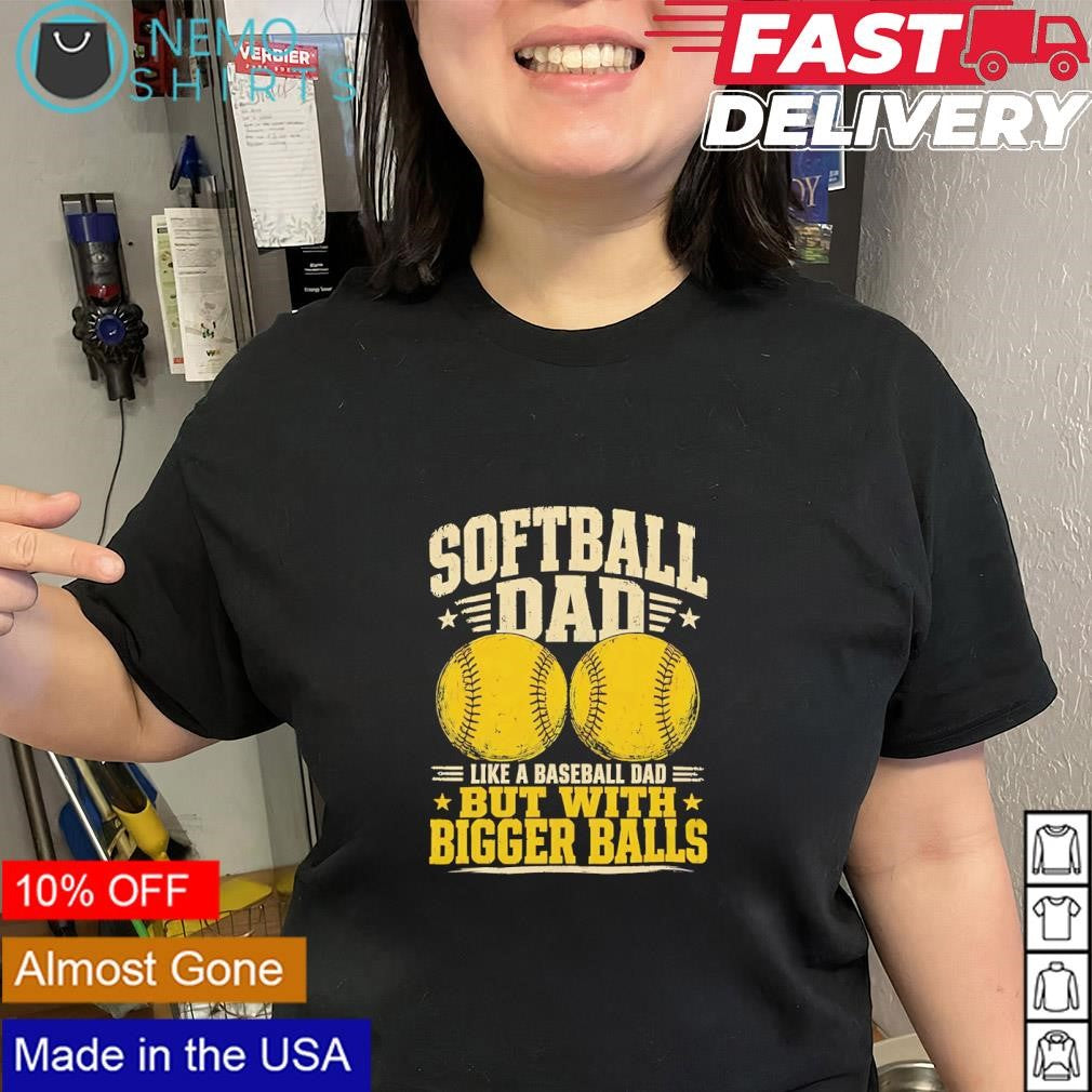 Softball Dad Like a Baseball but with Bigger Balls - Adult & Kids T-Shirts, Sweatshirts & Hoodies apparel design preview 2