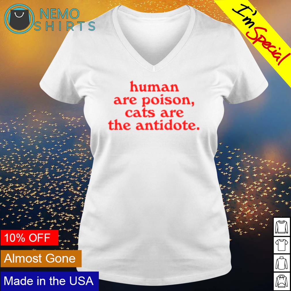 Humans are poison cats the antidote - Adult & Kids T-Shirts, Sweatshirts & Hoodies apparel design preview 5