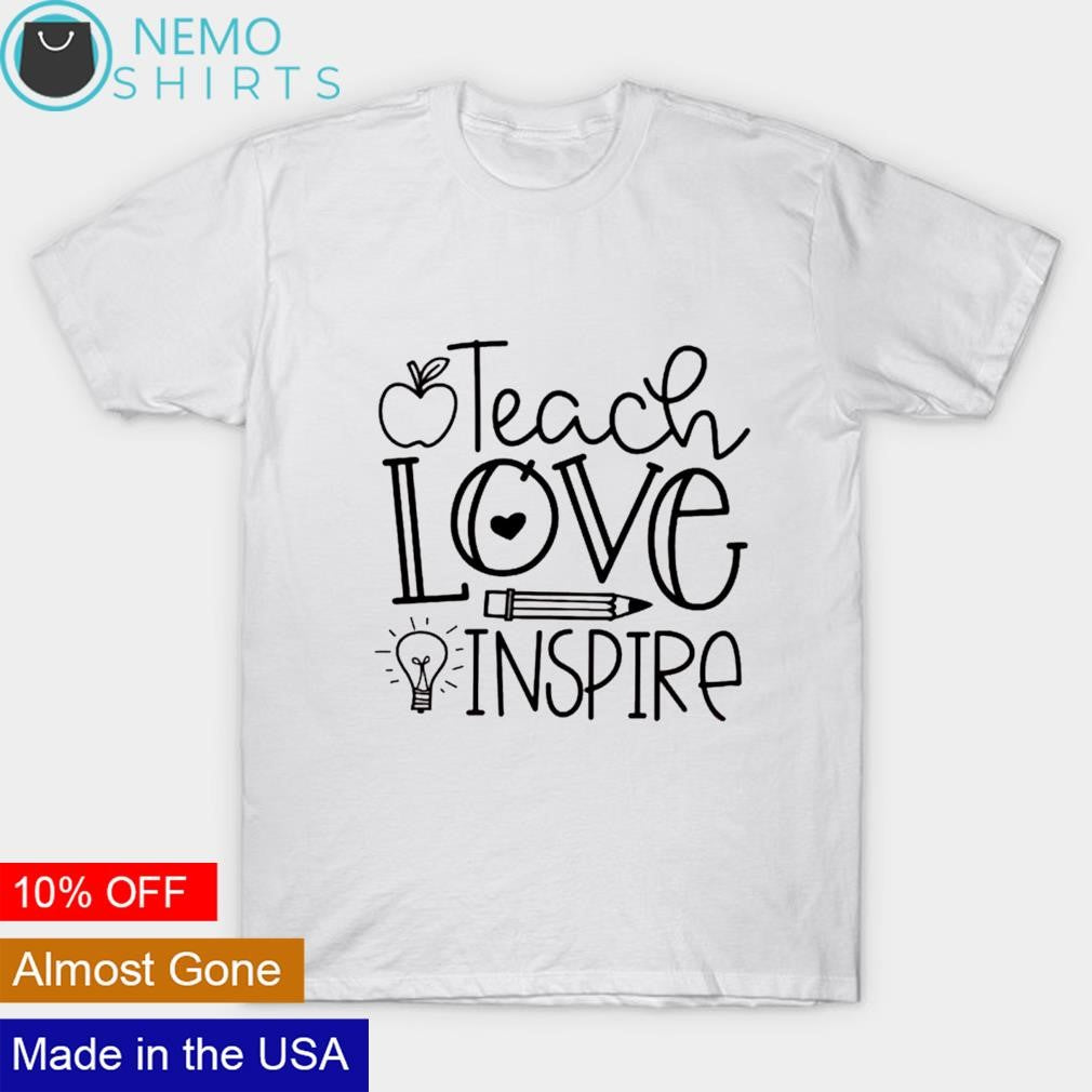 Teach love inspire teachers - Adult & Kids T-Shirts, Sweatshirts & Hoodies apparel design preview 1
