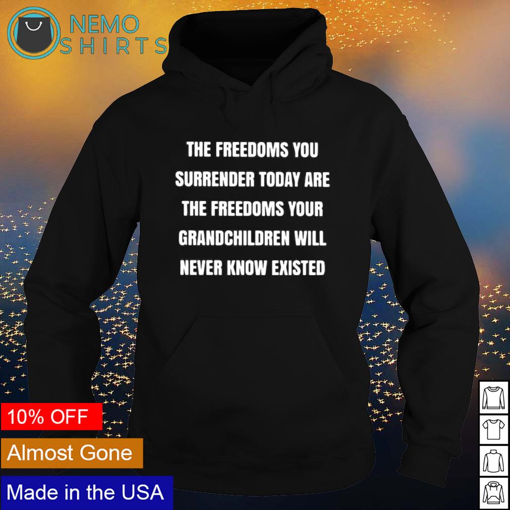 The freedoms you surrender today are - Adult & Kids T-Shirts, Sweatshirts & Hoodies apparel design preview 2