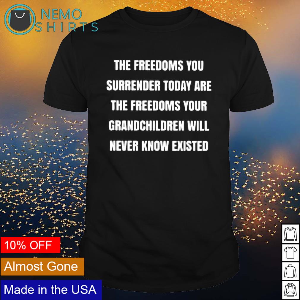 The freedoms you surrender today are - Adult & Kids T-Shirts, Sweatshirts & Hoodies apparel design preview 1