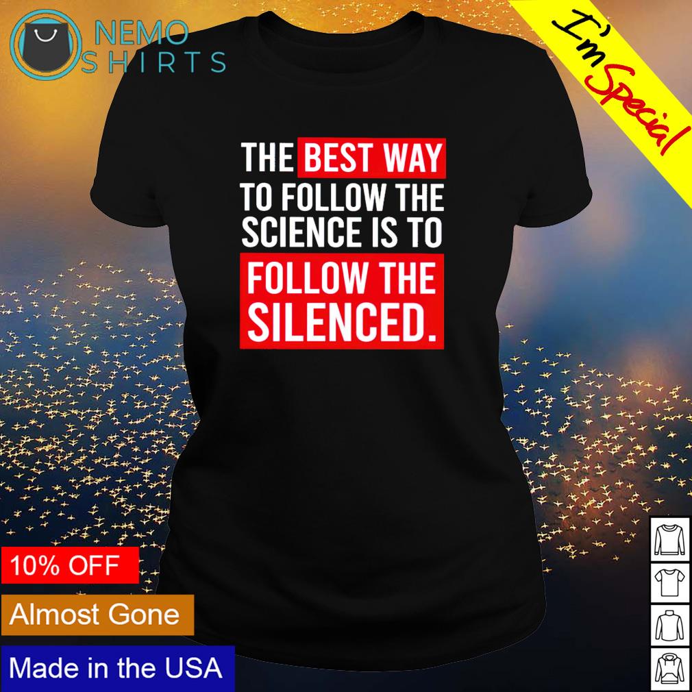 The best way to follow science is silenced - Adult & Kids T-Shirts, Sweatshirts & Hoodies apparel design preview 3