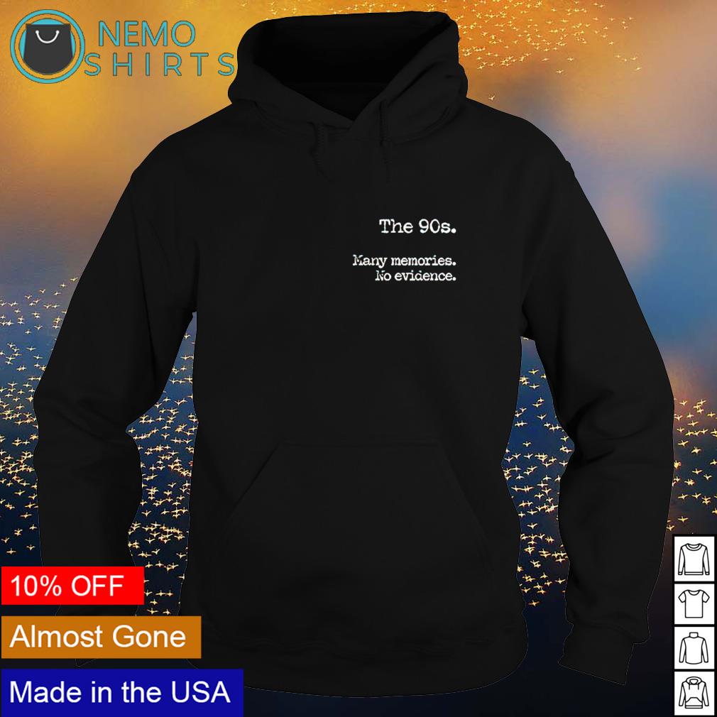 The 90s many memories no evidence - Adult & Kids T-Shirts, Sweatshirts & Hoodies apparel design preview 2