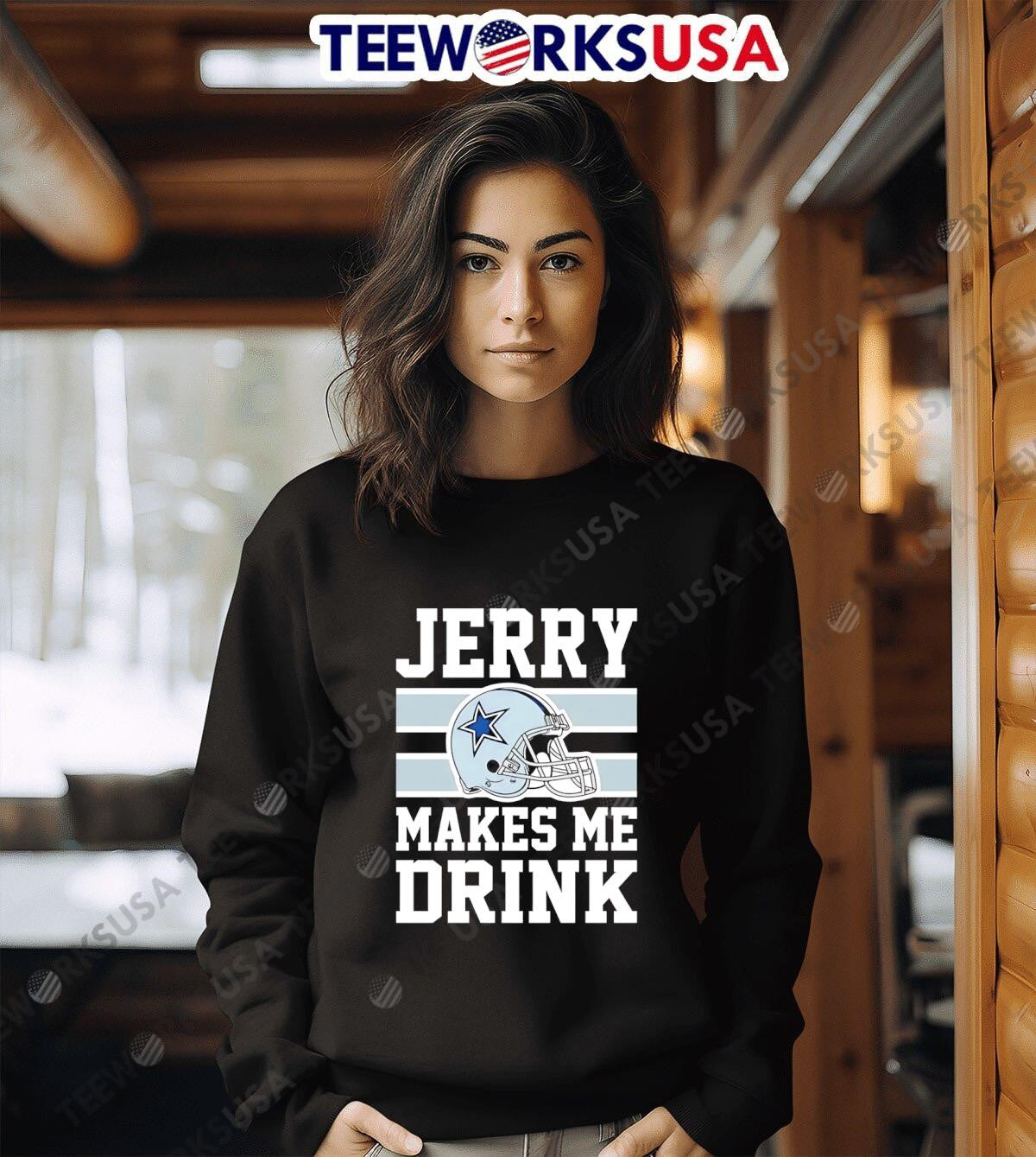 Dallas Cowboys Jerry Makes Me Drink helmet - Adult & Kids T-Shirts, Sweatshirts & Hoodies apparel design preview 6
