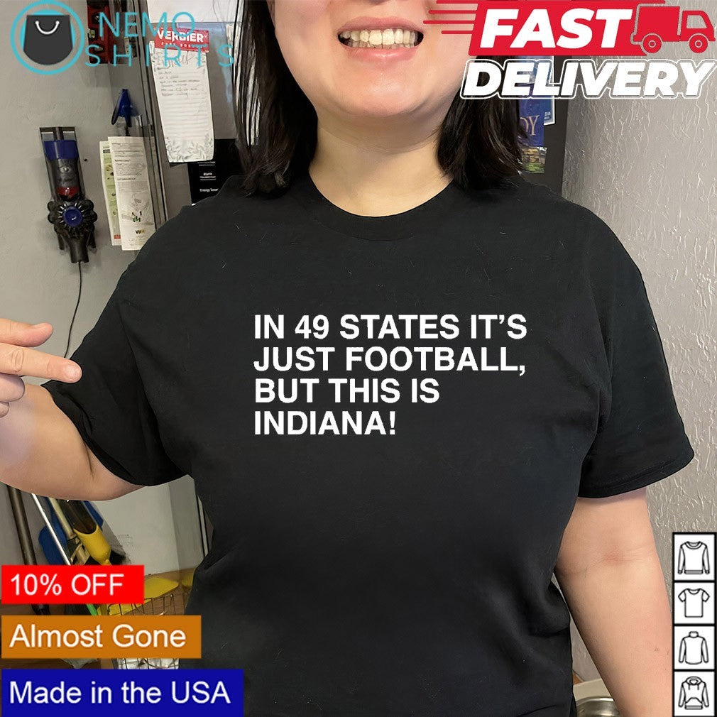 In 49 states it's just football but this is Indiana - Adult & Kids T-Shirts, Sweatshirts & Hoodies apparel design preview 2