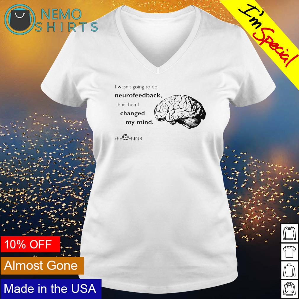 Brain I wasn't going to do neurofeedback - Adult & Kids T-Shirts, Sweatshirts & Hoodies apparel design preview 5