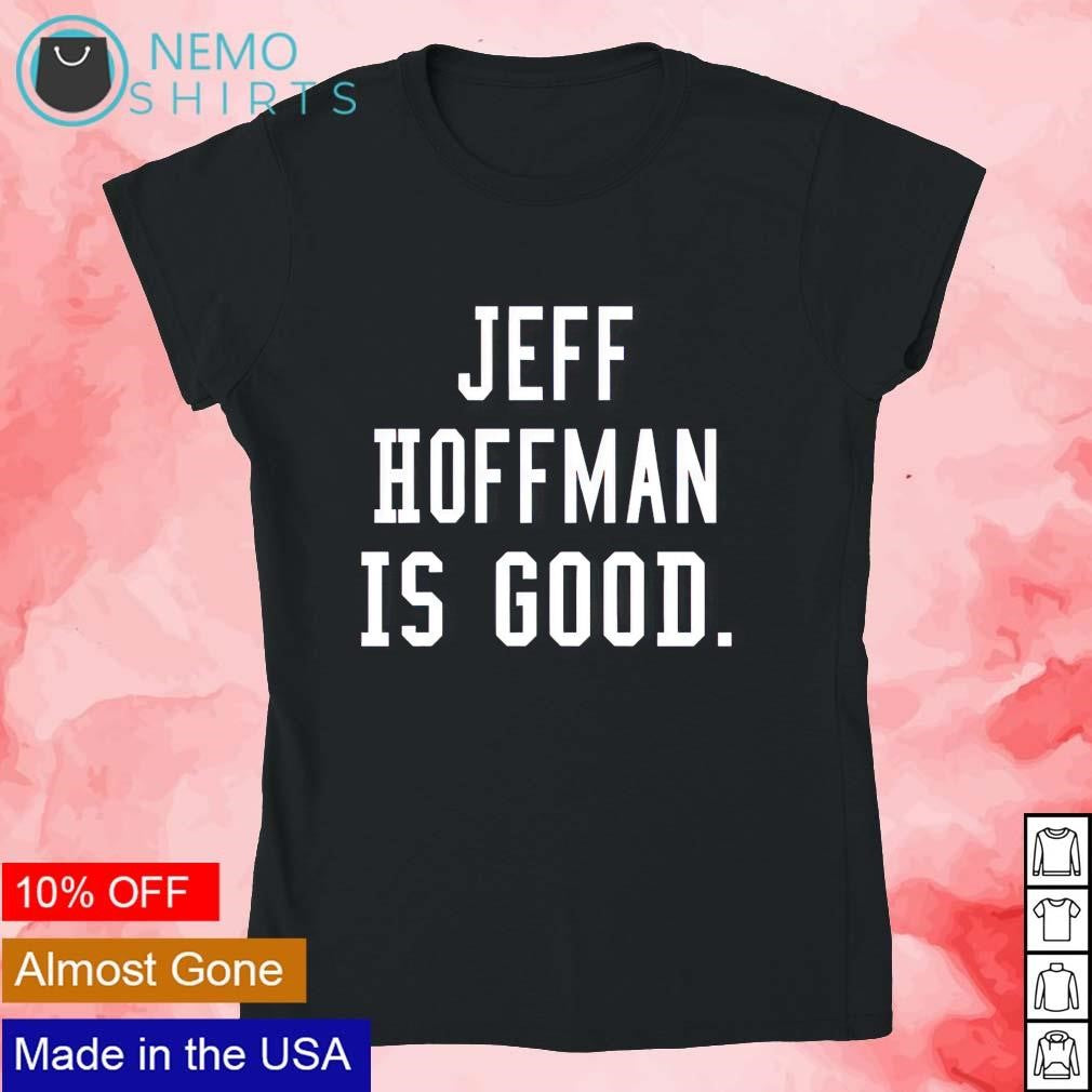 Jeff Hoffman is good - Adult & Kids T-Shirts, Sweatshirts & Hoodies product image 4