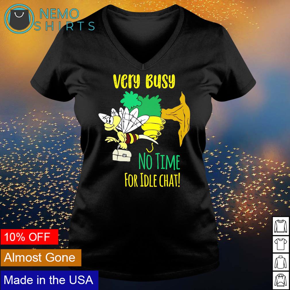 Bee very busy no time for idle chat - Adult & Kids T-Shirts, Sweatshirts & Hoodies apparel design preview 5