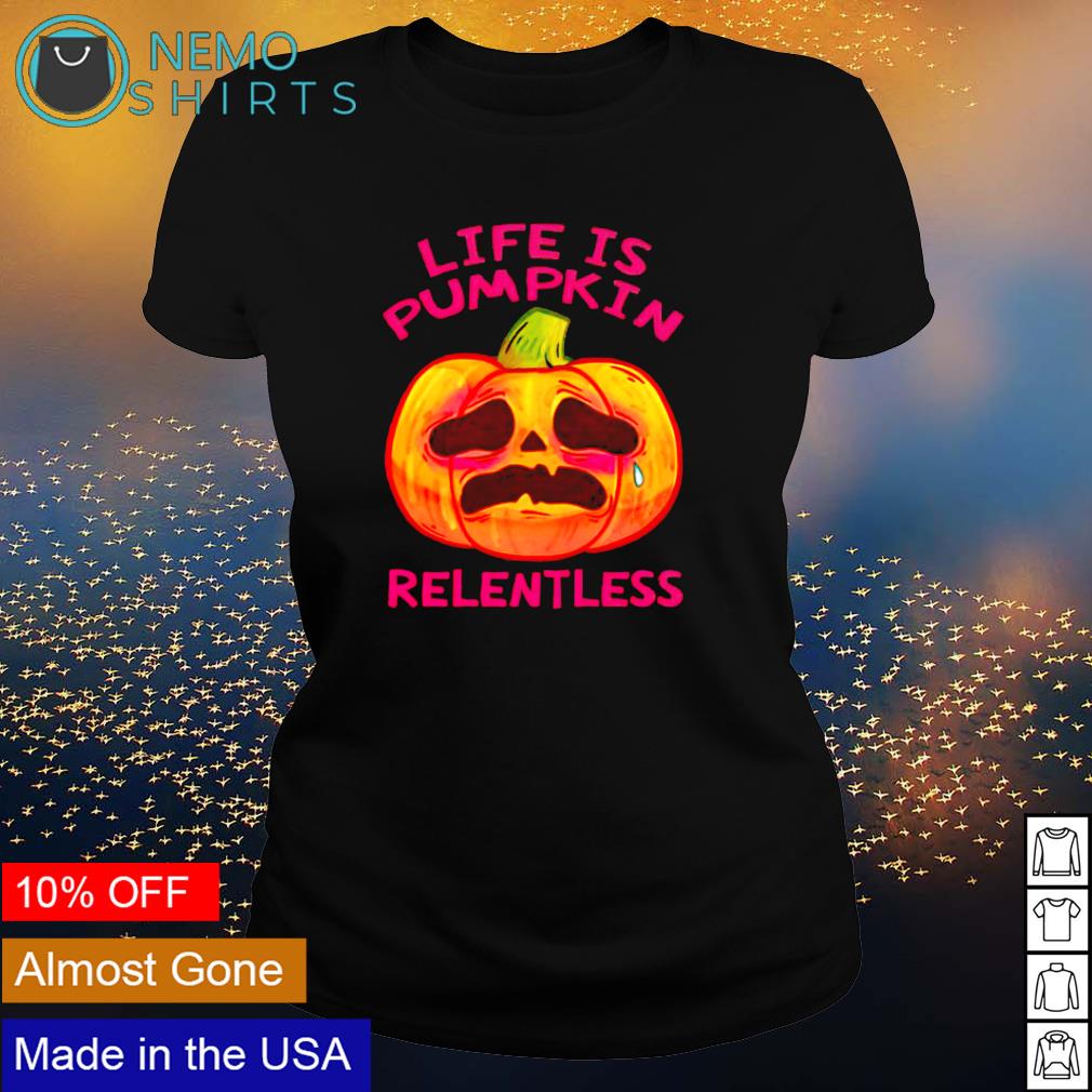 Life is pumpkin relentless Halloween - Adult & Kids T-Shirts, Sweatshirts & Hoodies apparel design preview 3