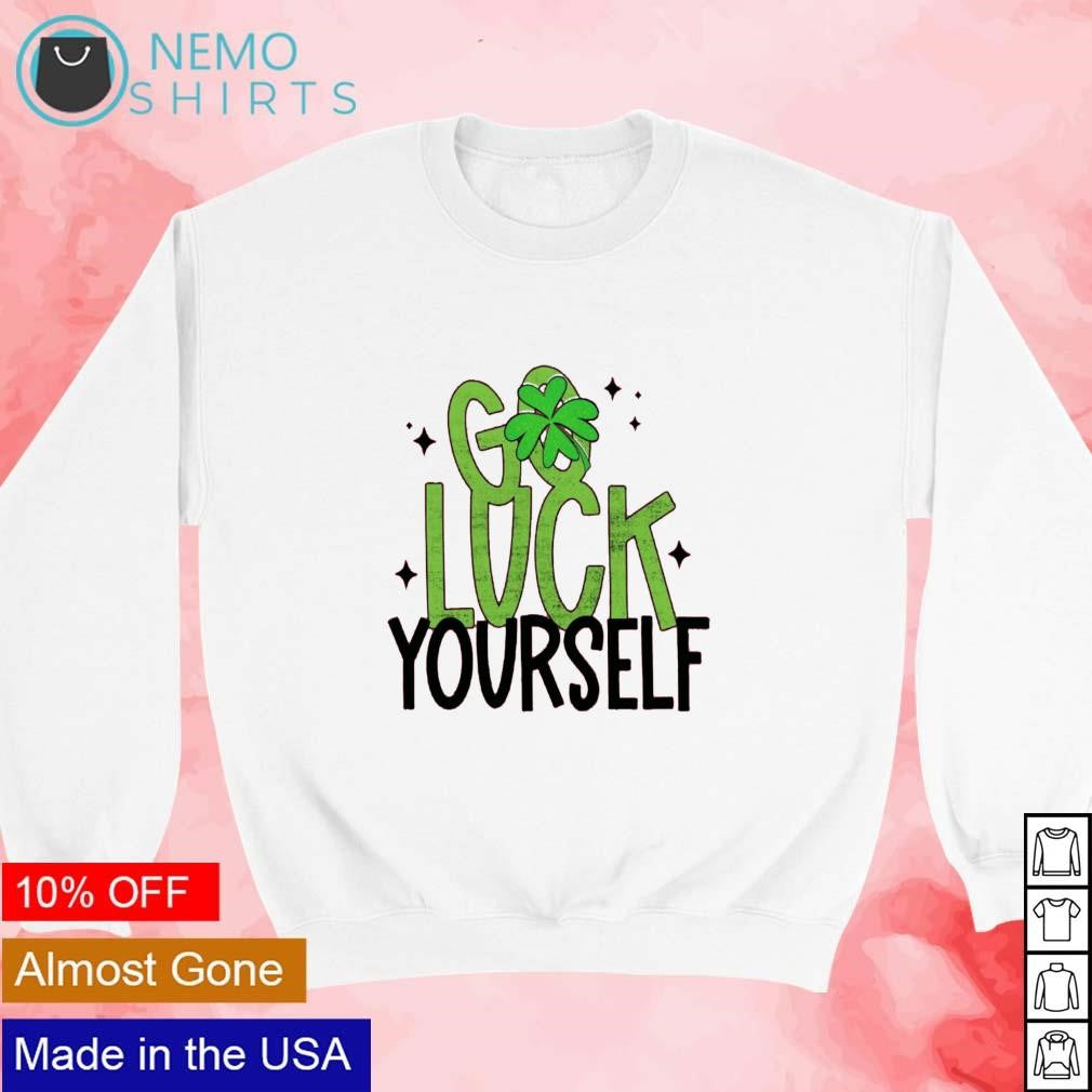 Go luck yourself St. Patrick's day shamrock - Adult & Kids T-Shirts, Sweatshirts & Hoodies apparel design preview 3