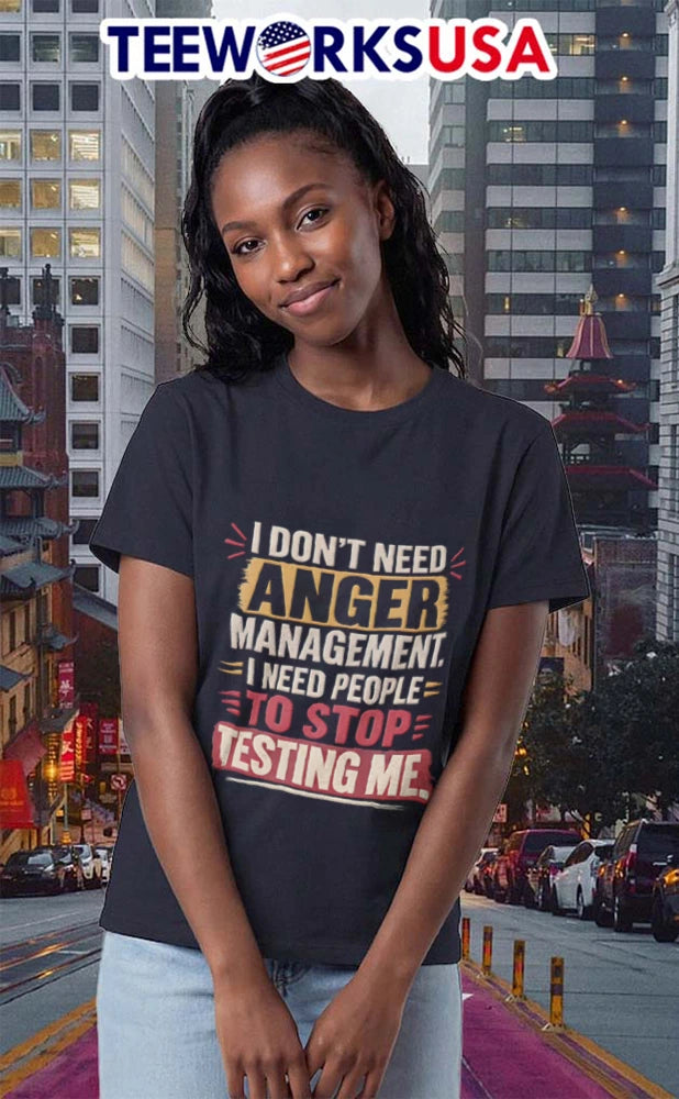 I Don't Need Anger Management People To Stop Testing - Adult & Kids T-Shirts, Sweatshirts & Hoodies apparel design preview 2