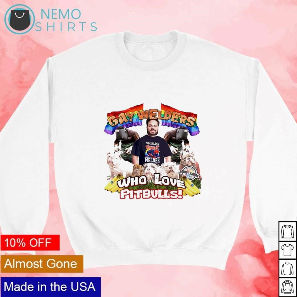 Gay Welders who love pitbulls - Adult & Kids T-Shirts, Sweatshirts & Hoodies apparel design preview 4
