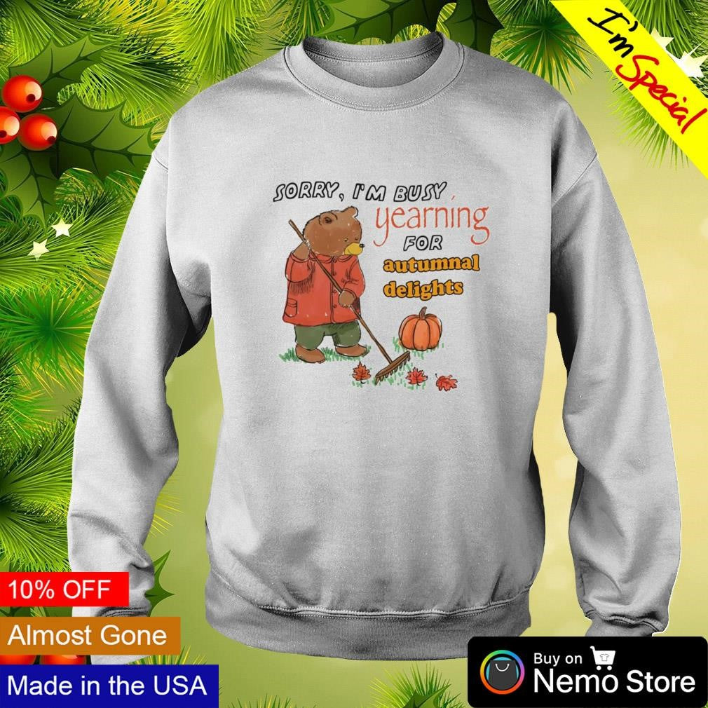Sorry i'm busy yearning for autumnal delights - Adult & Kids T-Shirts, Sweatshirts & Hoodies apparel design preview 4