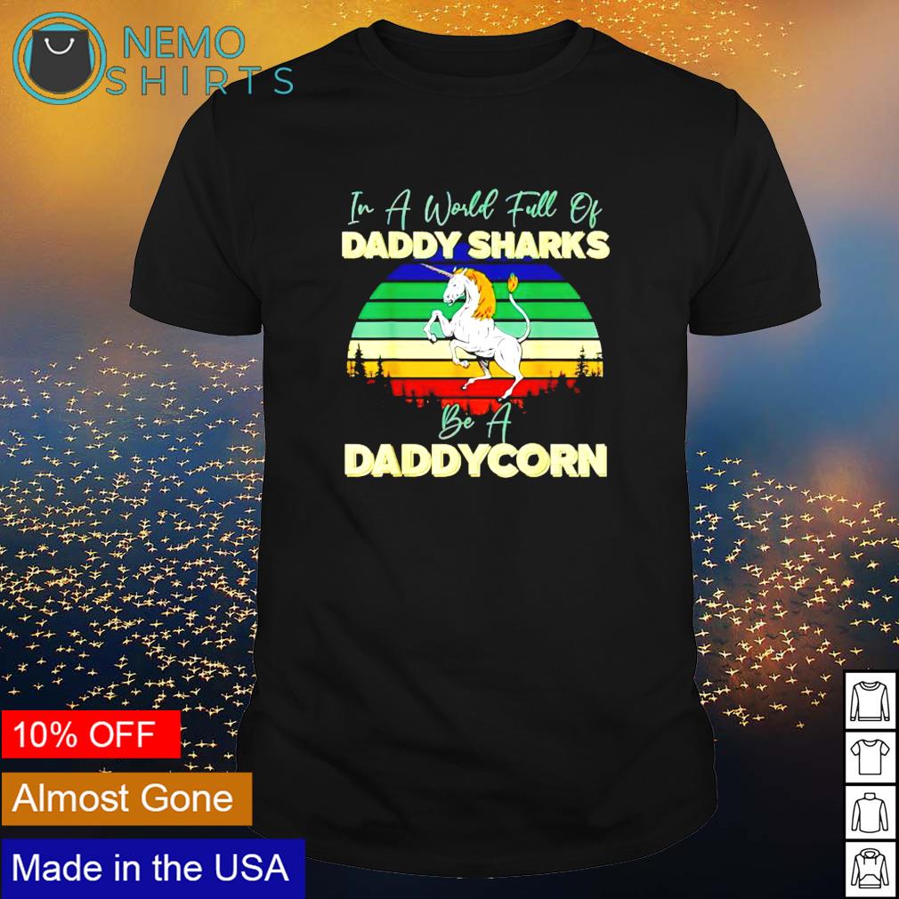 In a world full of daddy sharks be dadacorn - Adult & Kids T-Shirts, Sweatshirts & Hoodies apparel design preview 1