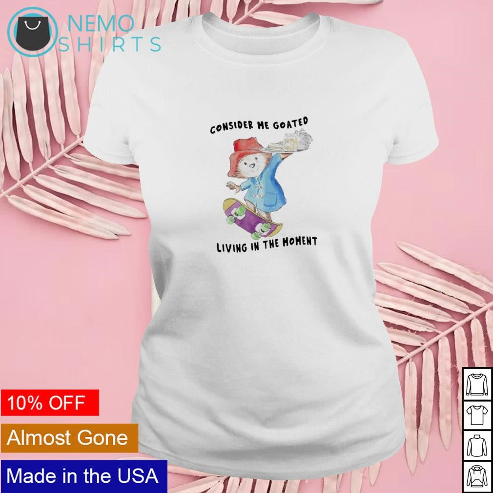 Consider me goated living in the moment - Adult & Kids T-Shirts, Sweatshirts & Hoodies apparel design preview 4