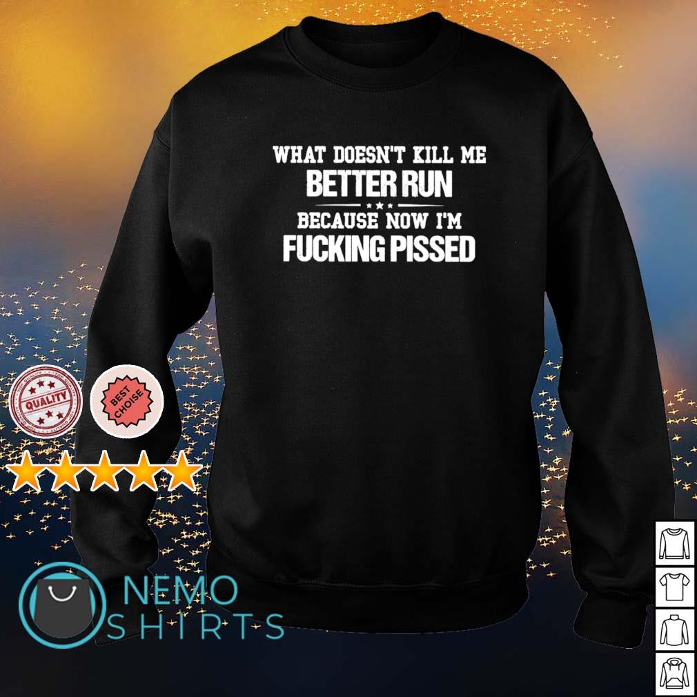 What doesn't kill me better run because now I'm - Adult & Kids T-Shirts, Sweatshirts & Hoodies product image 4