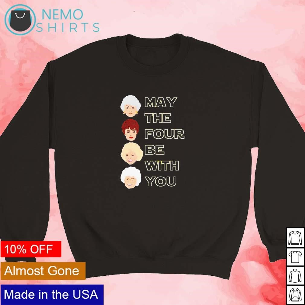 Golden girls may the four be with you - Adult & Kids T-Shirts, Sweatshirts & Hoodies apparel design preview 5