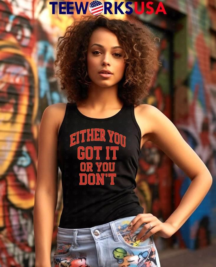 Gym either you got it or don' - Adult & Kids T-Shirts, Sweatshirts & Hoodies apparel design preview 7