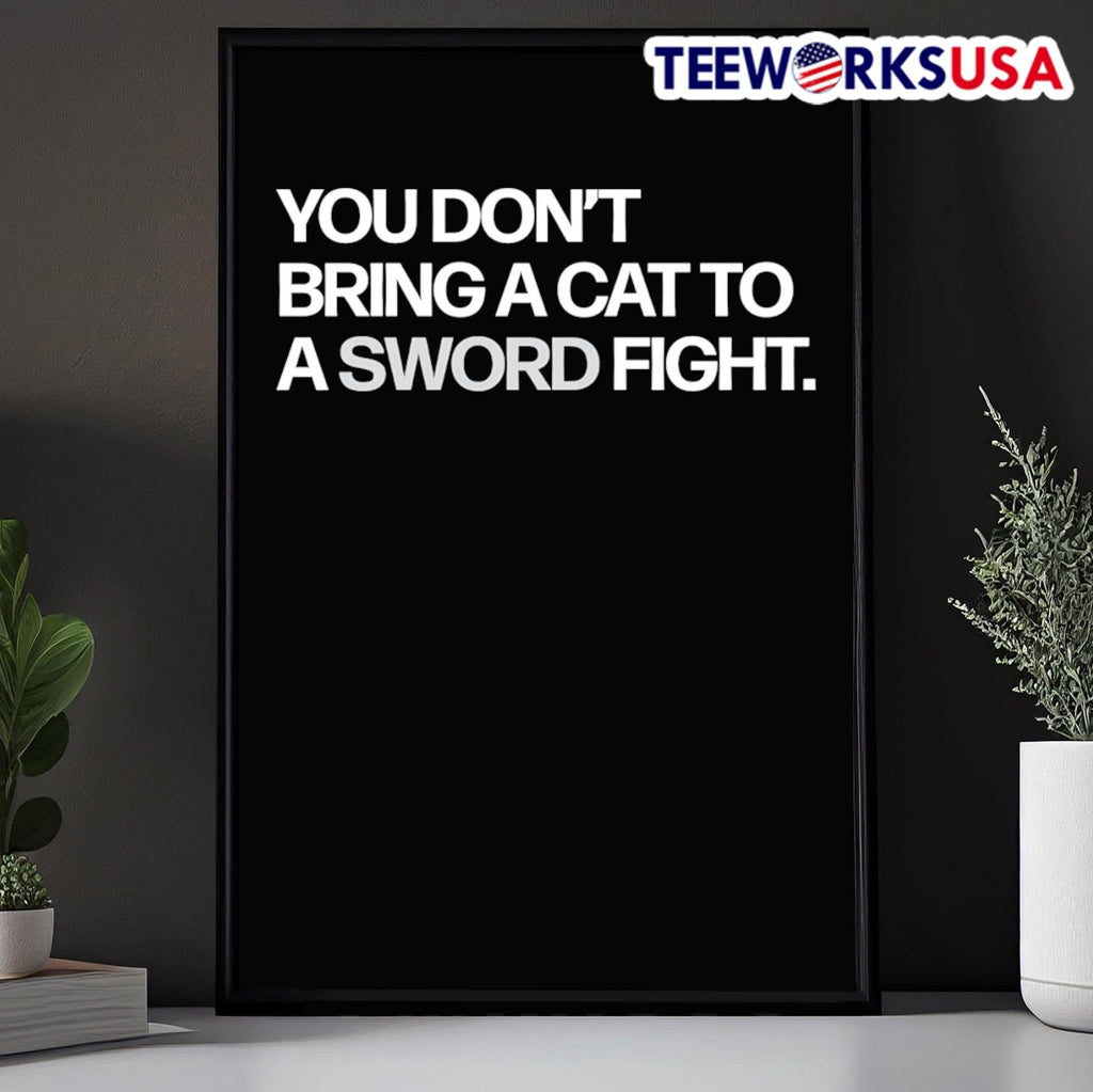 You Don't Bring A Cat To Sword Fight - Adult & Kids T-Shirts, Sweatshirts & Hoodies apparel design preview 5