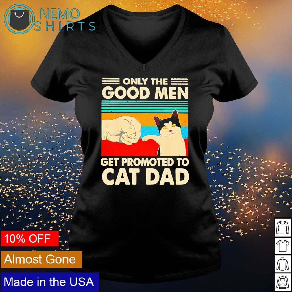 Only the good men get promoted to cat dad - Adult & Kids T-Shirts, Sweatshirts & Hoodies apparel design preview 5