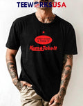 They Kame And Took It Kum Take - Adult & Kids T-Shirts, Sweatshirts & Hoodies apparel design preview 1