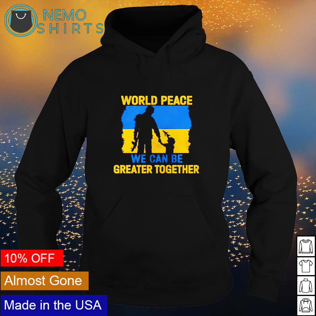 World peace we can be greater together - Adult & Kids T-Shirts, Sweatshirts & Hoodies apparel design preview 2