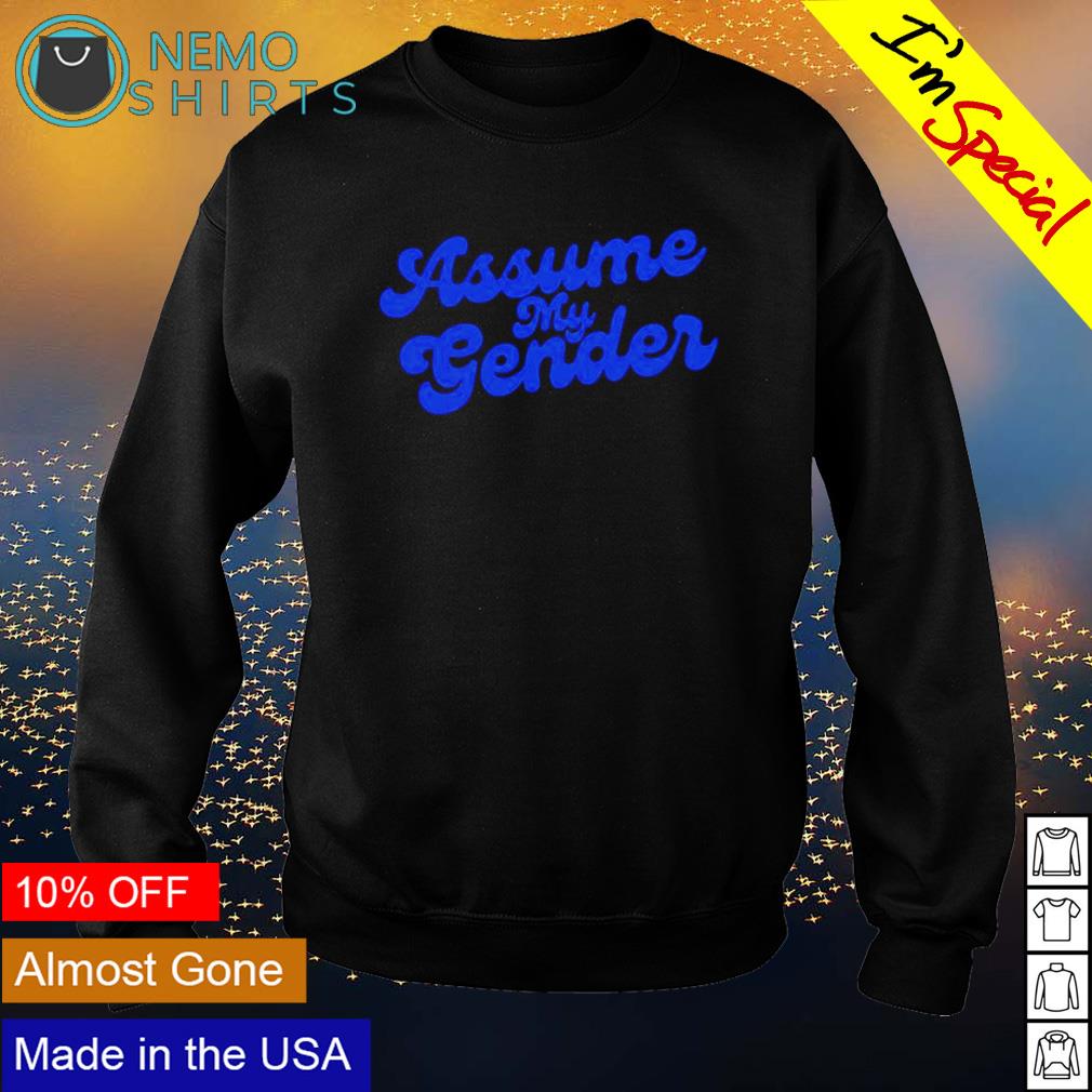 Assume my gender - Adult & Kids T-Shirts, Sweatshirts & Hoodies apparel design preview 4