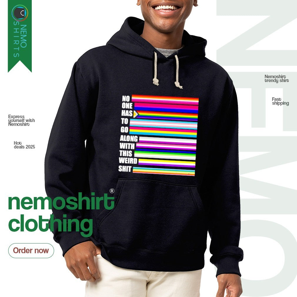 No one has to go along with this weird shit pride - Adult & Kids T-Shirts, Sweatshirts & Hoodies apparel design preview 2