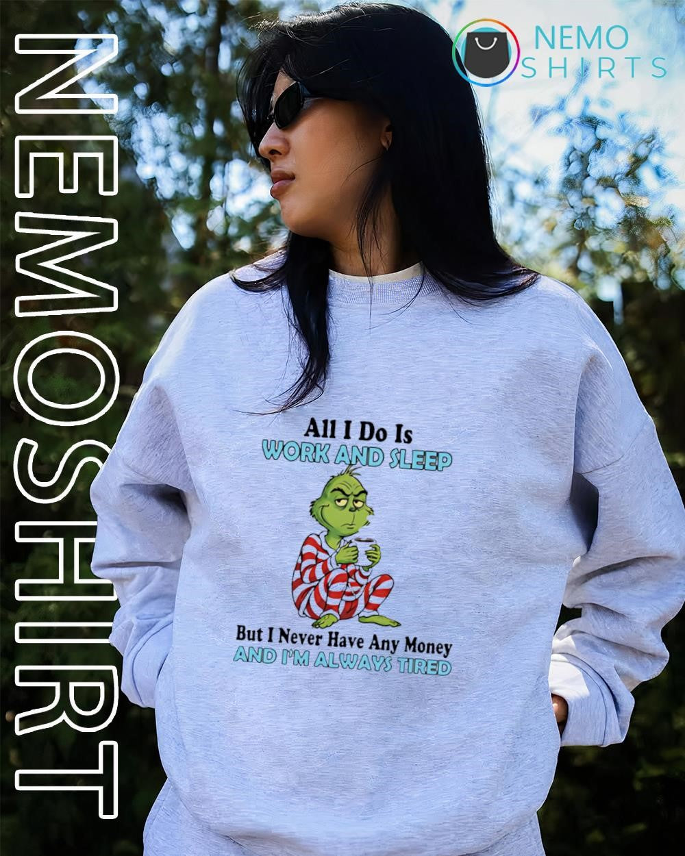 Grinch all I do is work and sleep but never have any - Adult & Kids T-Shirts, Sweatshirts & Hoodies apparel design preview 2
