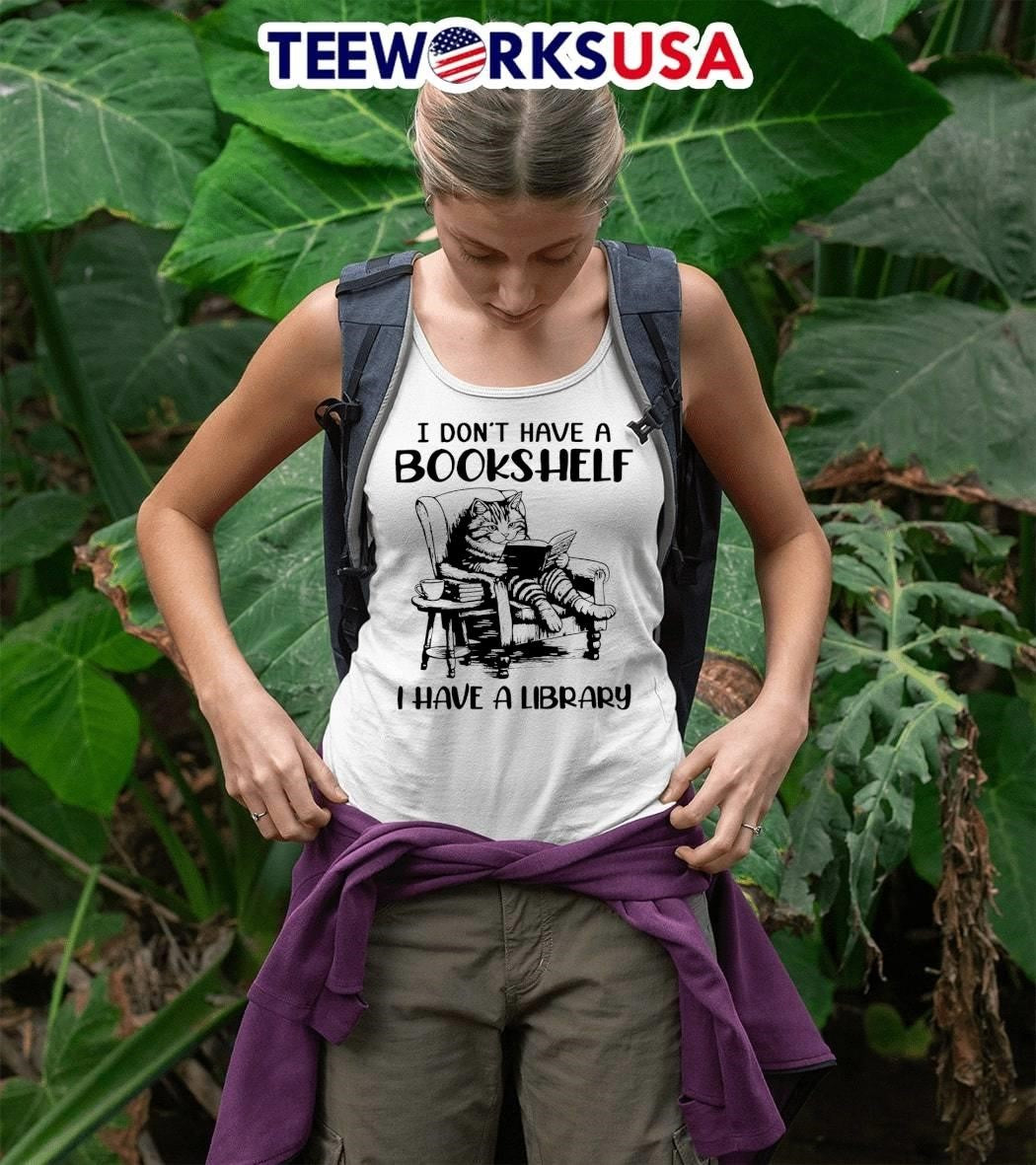 Cat I don't have a bookshelf library - Adult & Kids T-Shirts, Sweatshirts & Hoodies apparel design preview 5