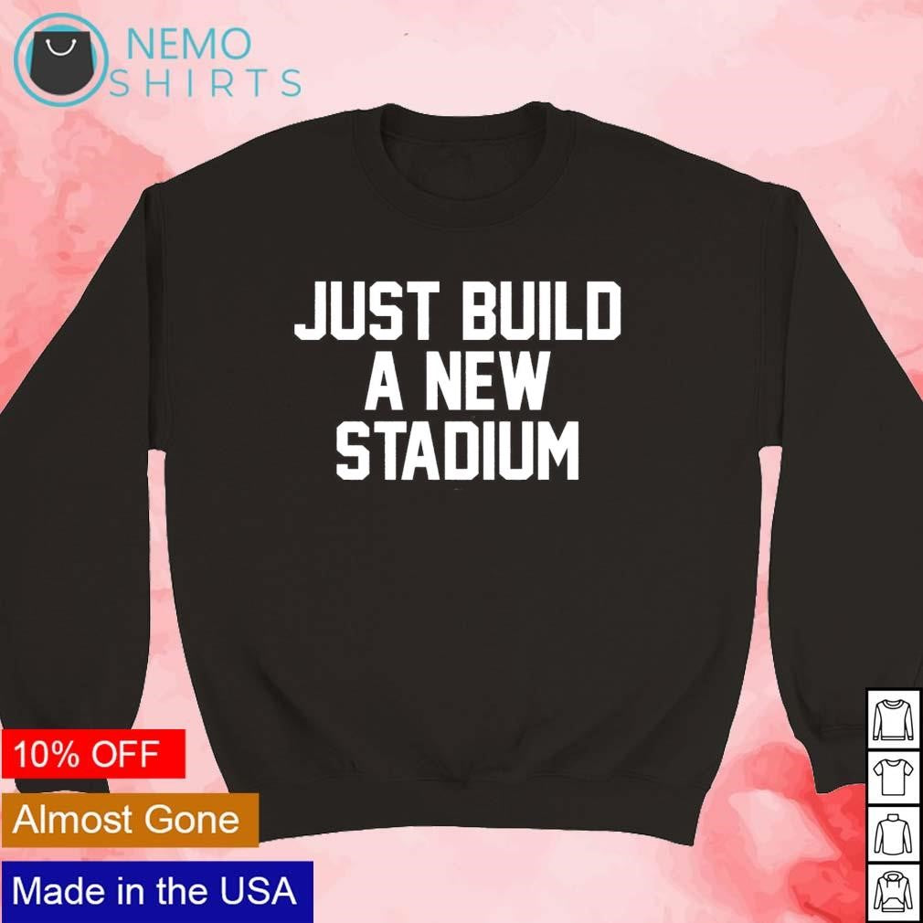 Just build a new stadium - Adult & Kids T-Shirts, Sweatshirts & Hoodies apparel design preview 5