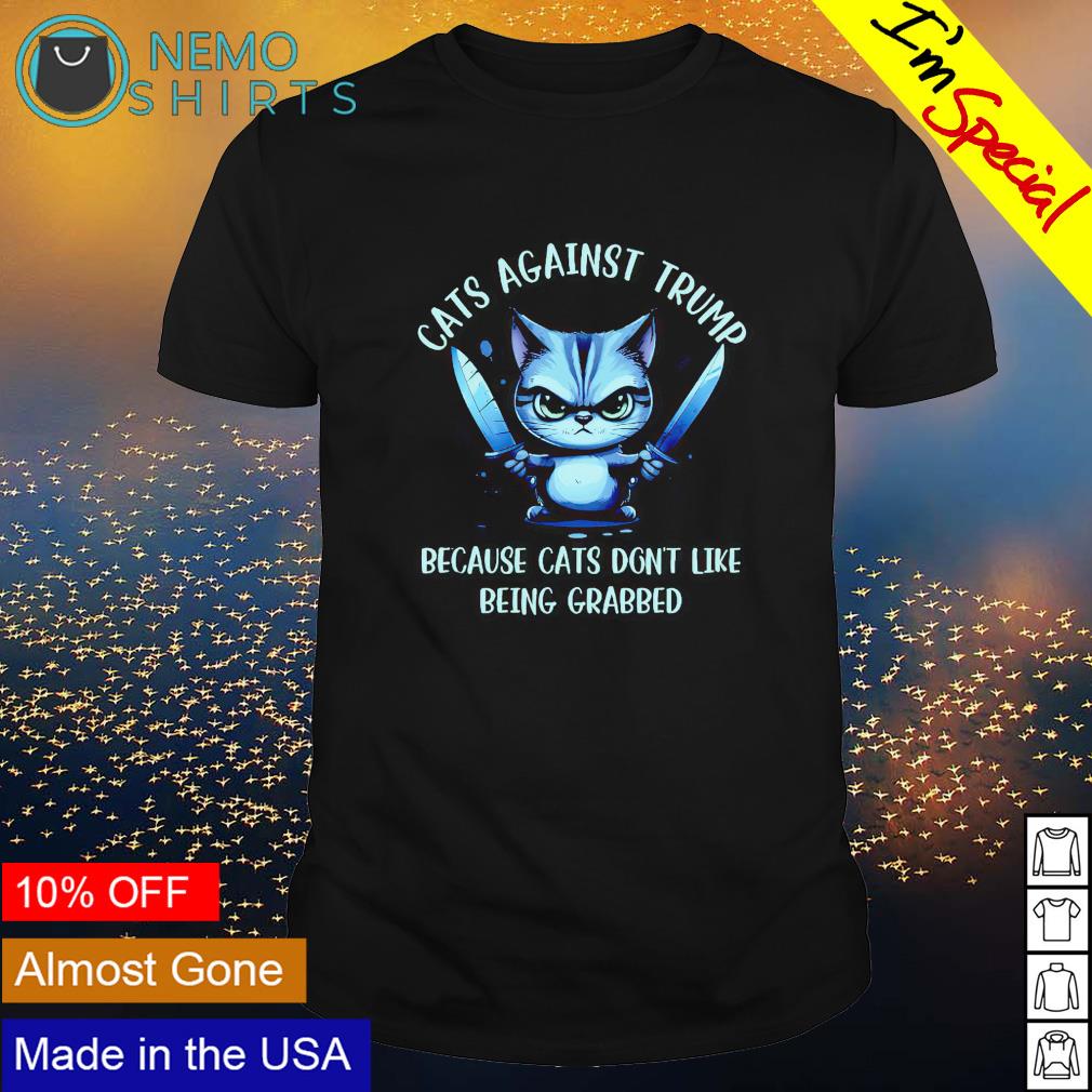 Cat against Trump because cats don't like being - Adult & Kids T-Shirts, Sweatshirts & Hoodies apparel design preview 1