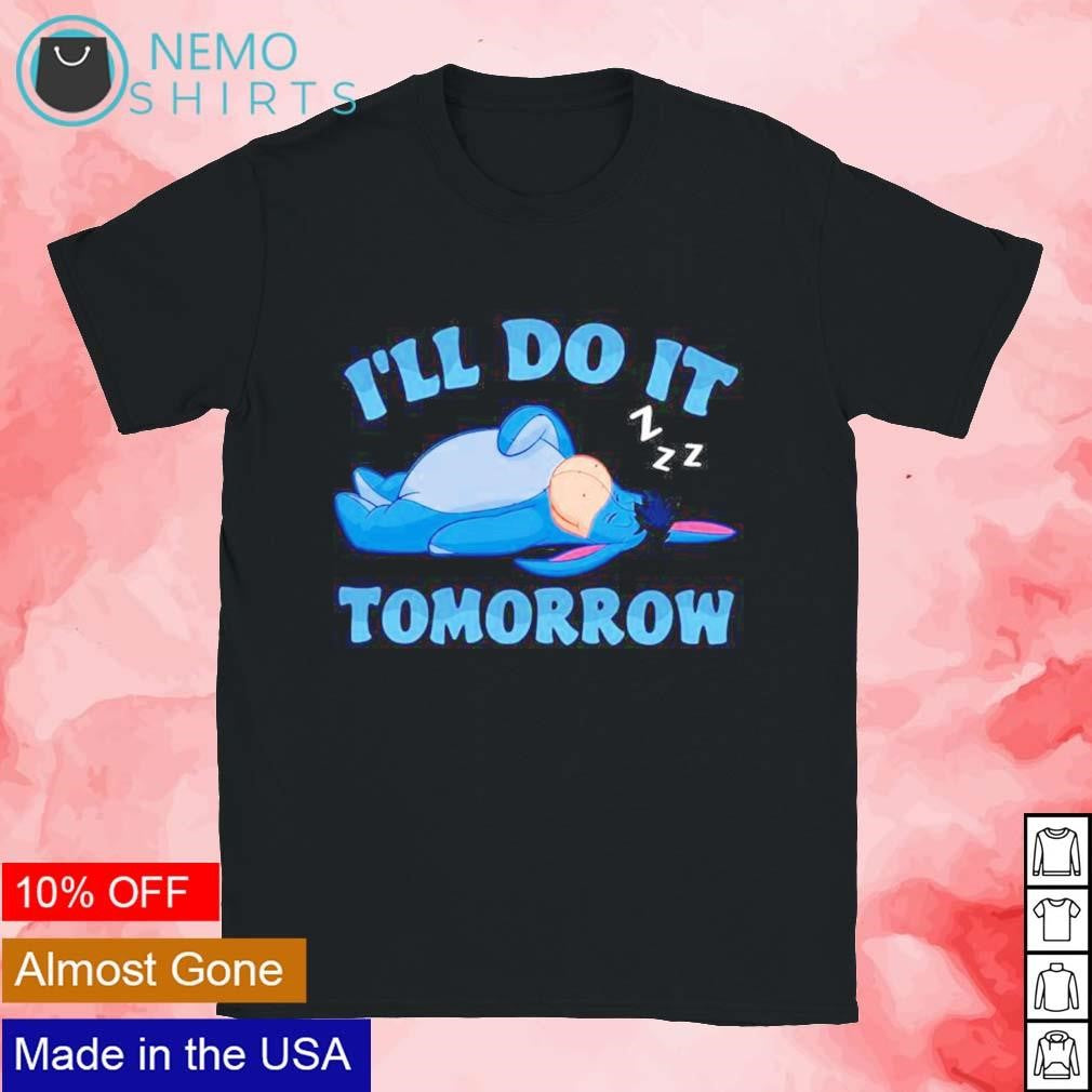 Eeyore I'll do it tomorrow - Adult & Kids T-Shirts, Sweatshirts & Hoodies apparel design preview 1