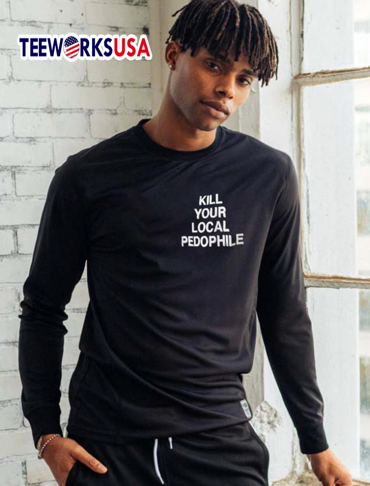 Kill Your Local Pedophile white text on black fabric - Adult & Kids T-Shirts, Sweatshirts & Hoodies apparel design preview 5