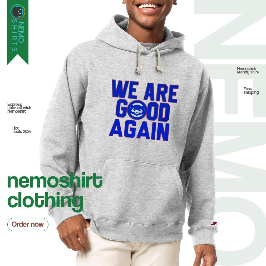 We are good again Chicago Cubs - Adult & Kids T-Shirts, Sweatshirts & Hoodies apparel design preview 2