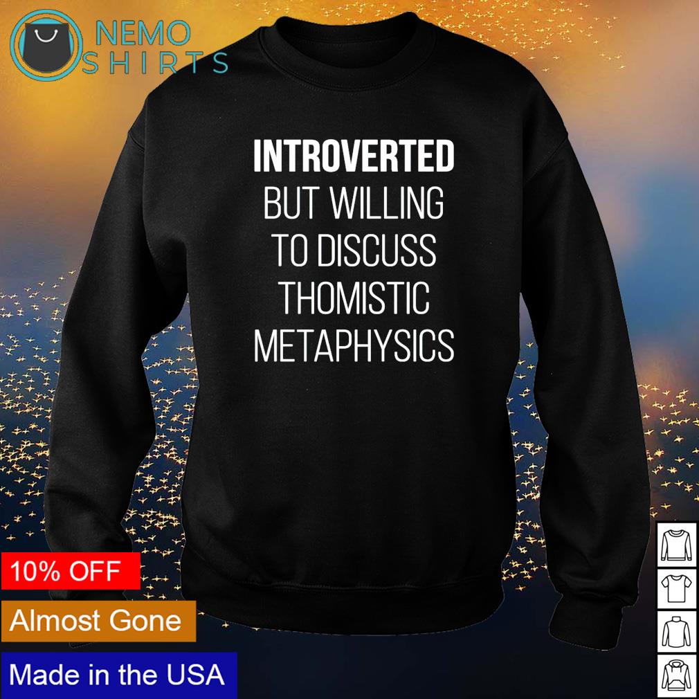 Introverted but willing to discuss thomistic - Adult & Kids T-Shirts, Sweatshirts & Hoodies apparel design preview 4