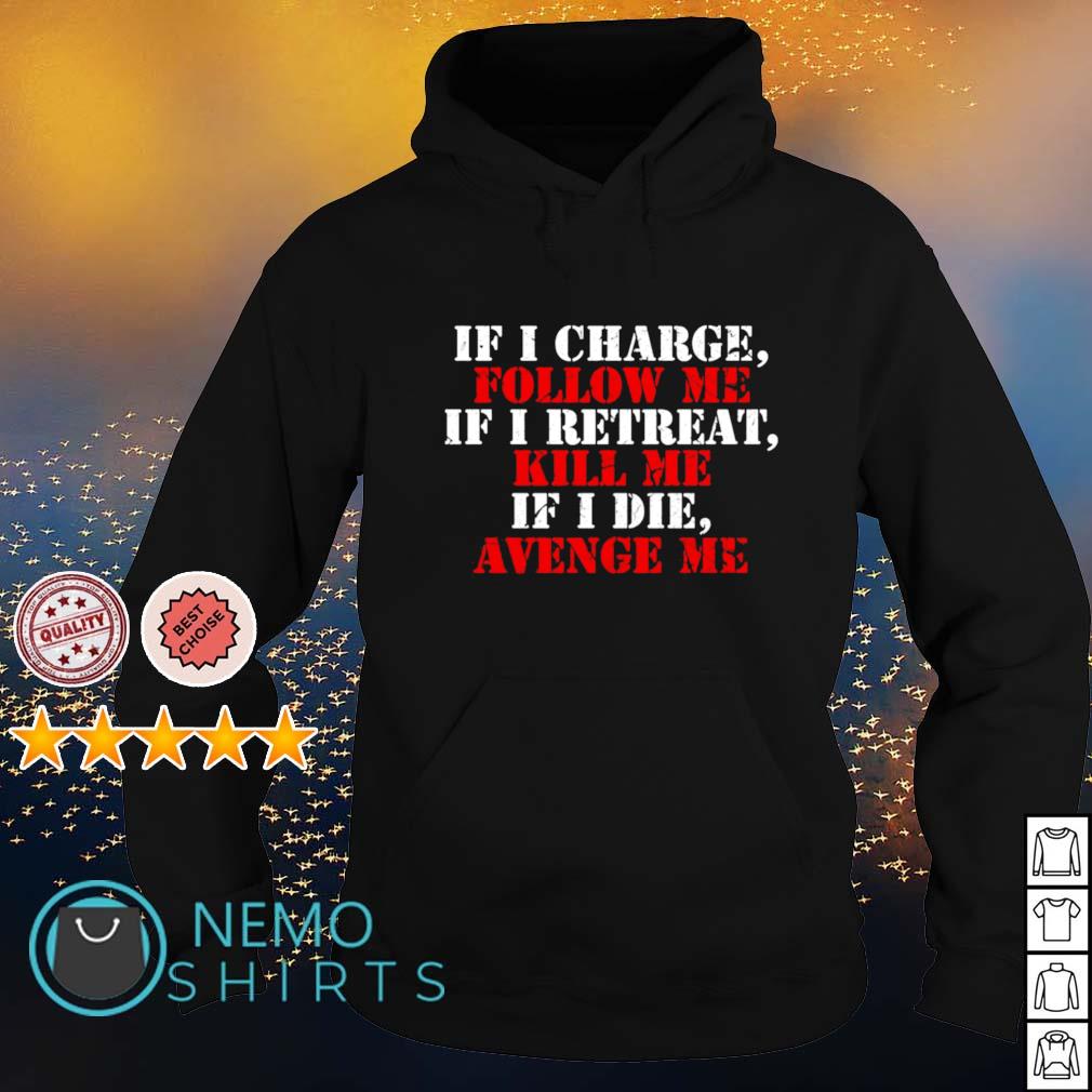 If i charge follow me retreat kill die avenge - Adult & Kids T-Shirts, Sweatshirts & Hoodies apparel design preview 2
