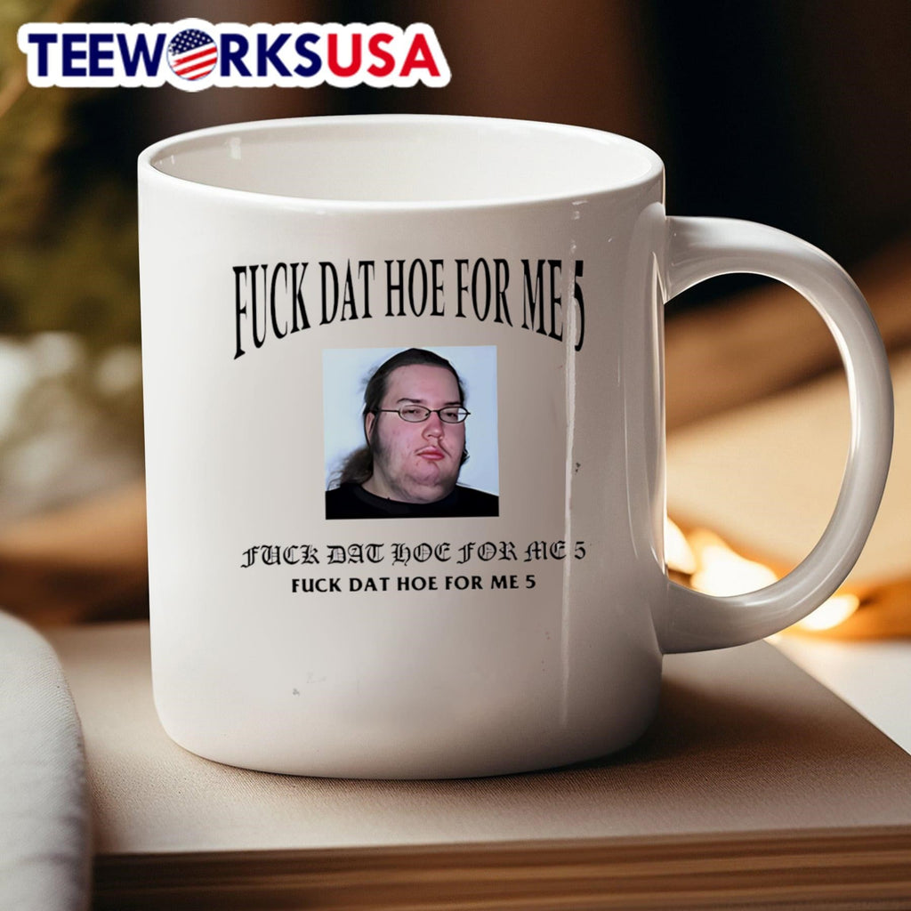 Fuck Dat Hoe For Me 5 - Adult & Kids T-Shirts, Sweatshirts & Hoodies apparel design preview 4