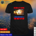 No man left behind means something to the rest of us - Adult & Kids T-Shirts, Sweatshirts & Hoodies apparel design preview 1