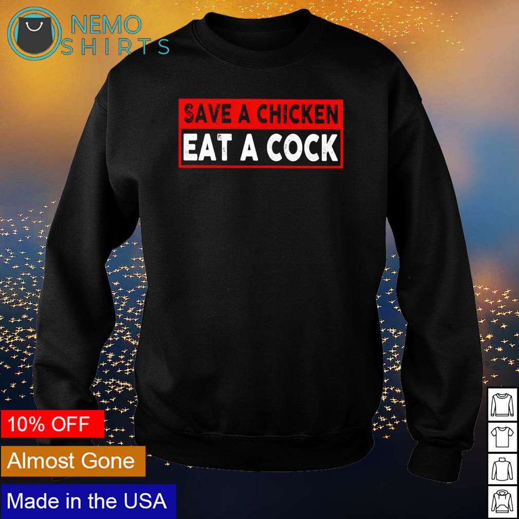 Save a chicken eat cock - Adult & Kids T-Shirts, Sweatshirts & Hoodies apparel design preview 4