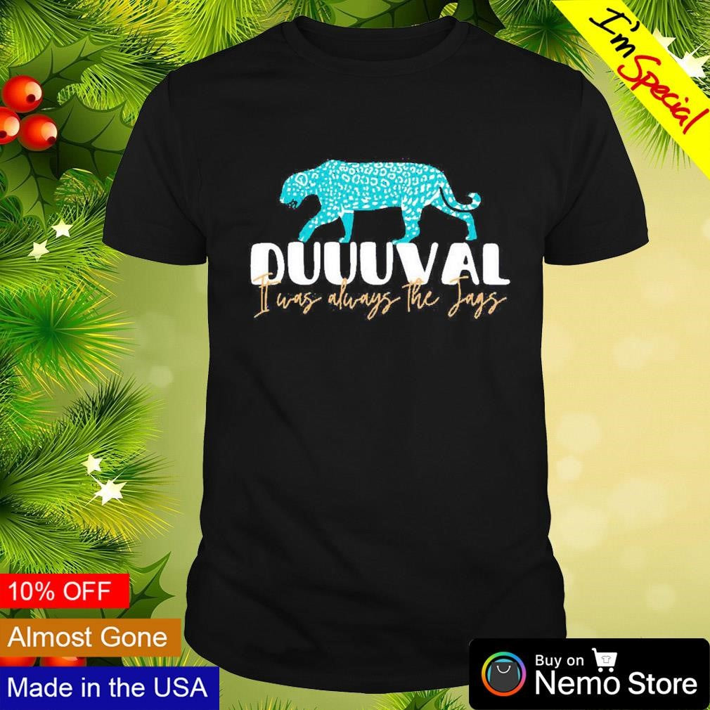 Duuuval it was always the Jags - Adult & Kids T-Shirts, Sweatshirts & Hoodies apparel design preview 1