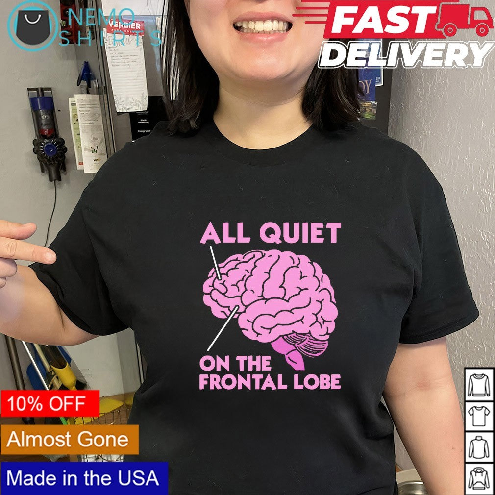 Unisex All quiet on the frontal lobe brain Ships Free - Adult & Kids T-Shirts, Sweatshirts & Hoodies apparel design preview 2