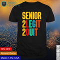Senior 2 legit quit - Adult & Kids T-Shirts, Sweatshirts & Hoodies product image 1
