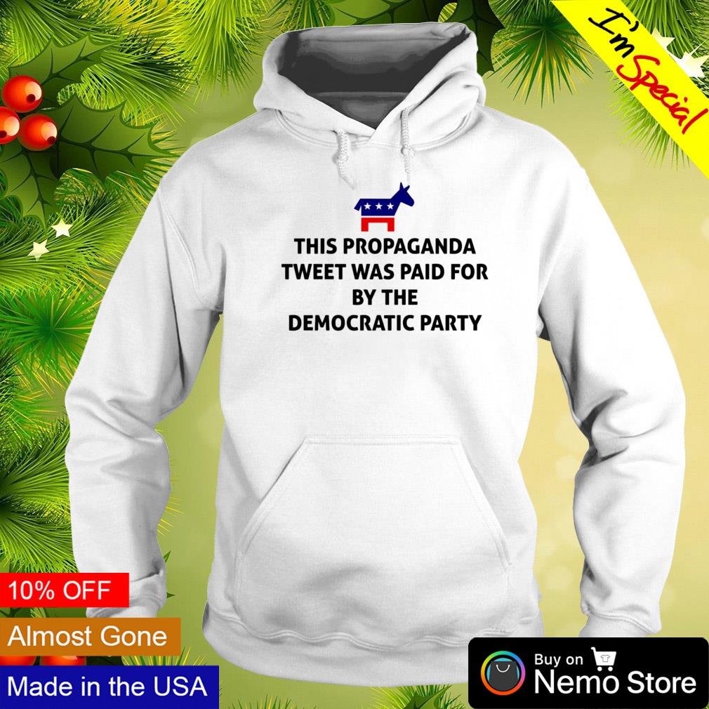 This Propaganda tweet was paid for by the Democratic - Adult & Kids T-Shirts, Sweatshirts & Hoodies apparel design preview 2