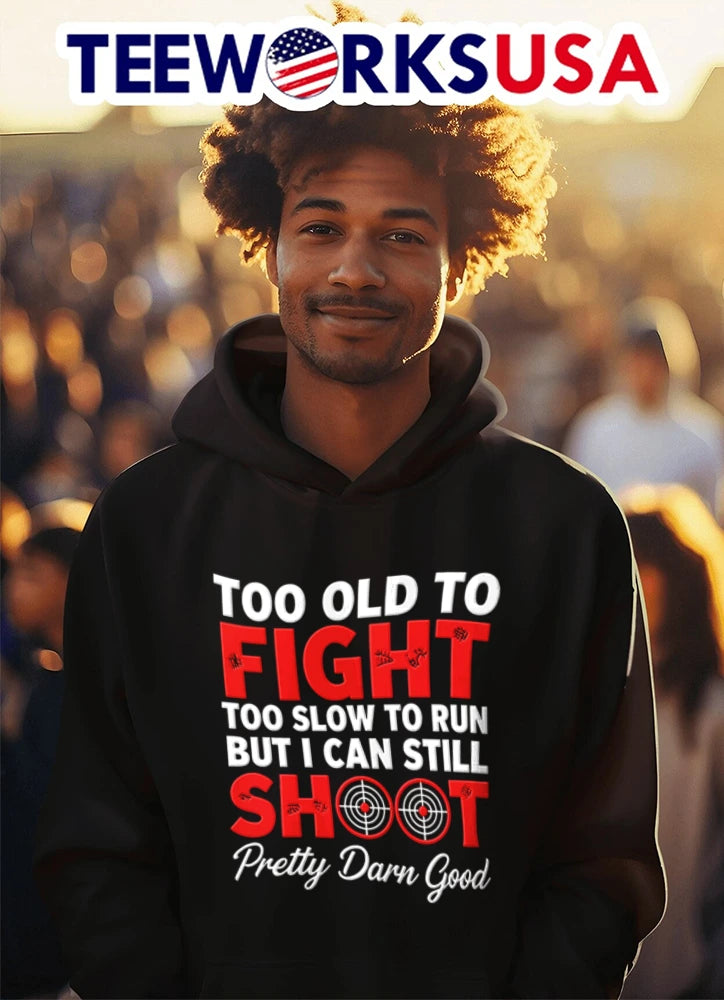 Too Old To Fight Slow Run But I Can Still Shoot - Adult & Kids T-Shirts, Sweatshirts & Hoodies apparel design preview 3