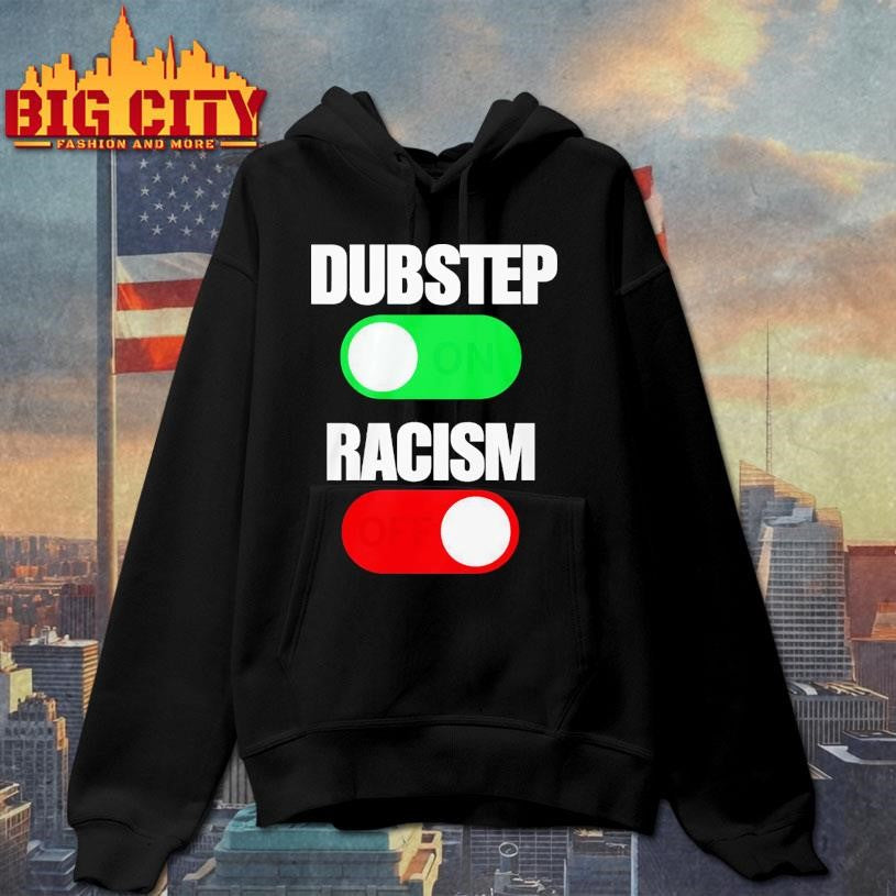 Dubstep On Racism Off - Adult & Kids T-Shirts, Sweatshirts & Hoodies apparel design preview 2