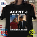 Agent J Whatever Happens Don't Ever Go To 2020 - Adult & Kids T-Shirts, Sweatshirts & Hoodies apparel design preview 1