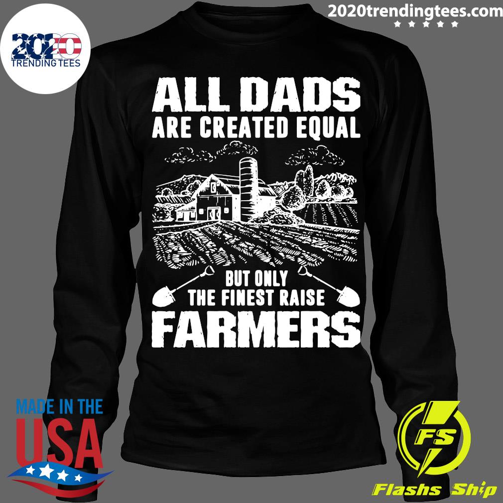 All Dads Are Created Equal But Only The Finest Raise - Adult & Kids T-Shirts, Sweatshirts & Hoodies apparel design preview 4