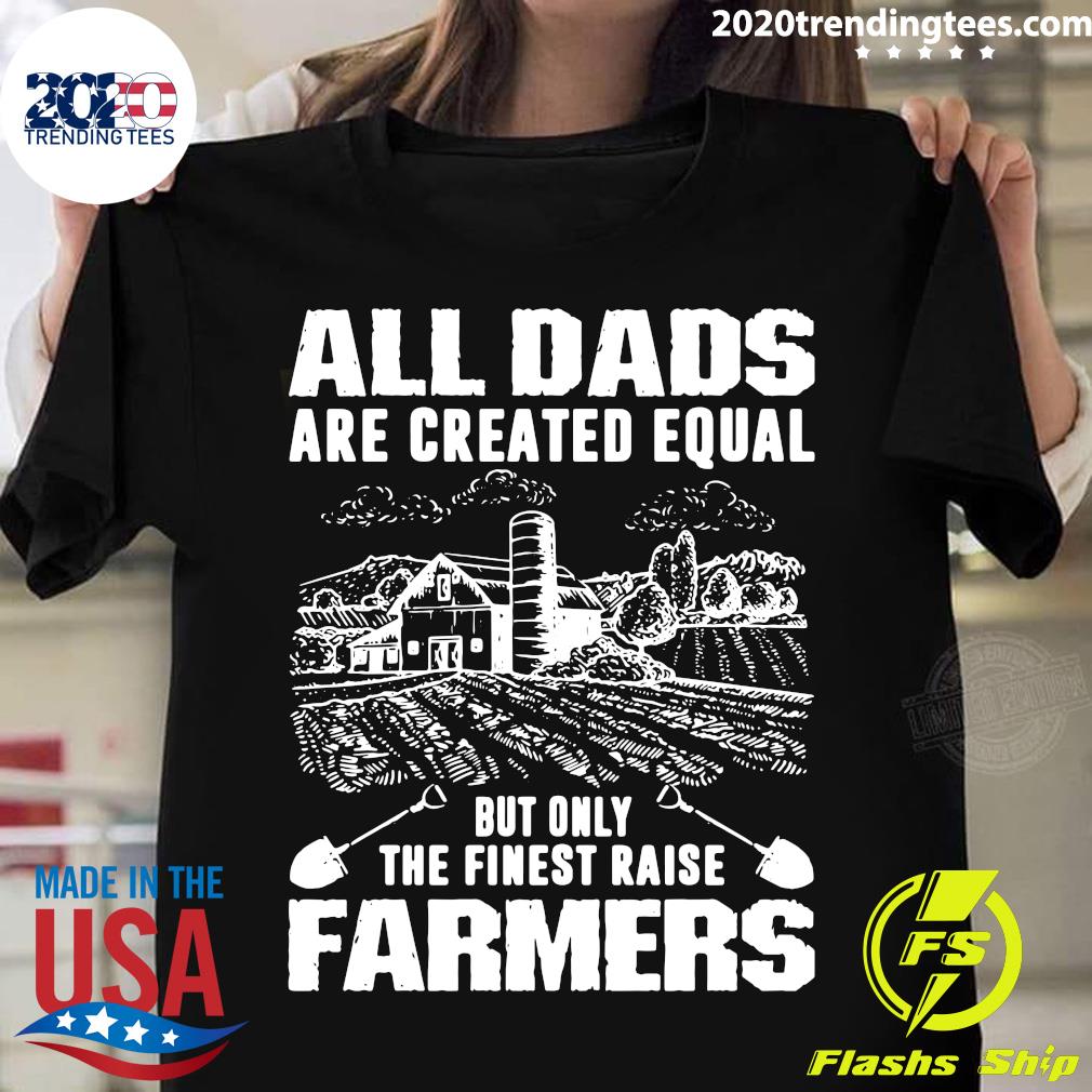 All Dads Are Created Equal But Only The Finest Raise - Adult & Kids T-Shirts, Sweatshirts & Hoodies apparel design preview 1