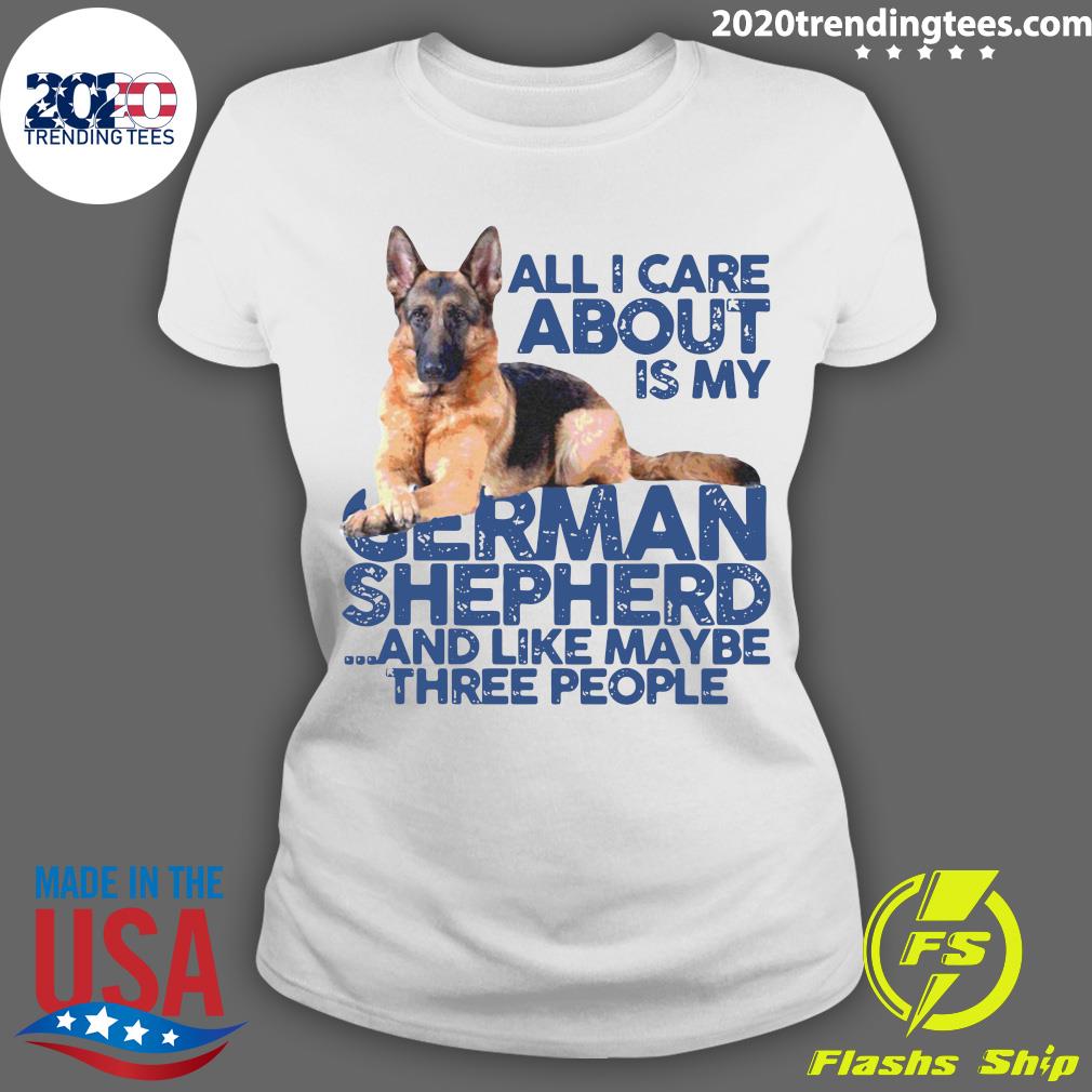All I Care About My German Shepherd And Like Maybe - Adult & Kids T-Shirts, Sweatshirts & Hoodies apparel design preview 3